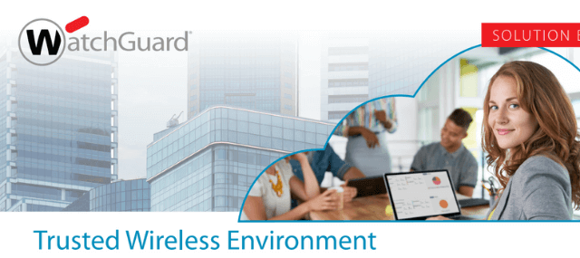 WatchGuard Trusted Wireless Environment